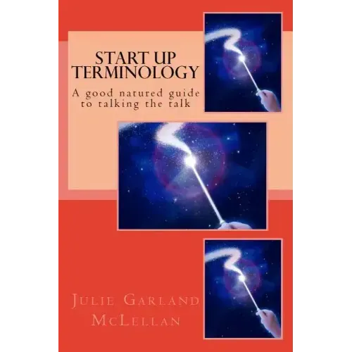 Start Up Terminology: A good natured guide to talking the talk