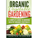 Organic Vegetable Gardening: A Complete Guide To Growing Healthy Organic Vegetables