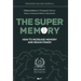 The Super Memory: 3 Memory Books in 1: Photographic Memory, Memory Training and Memory Improvement - How to Increase Memory and Brain Power