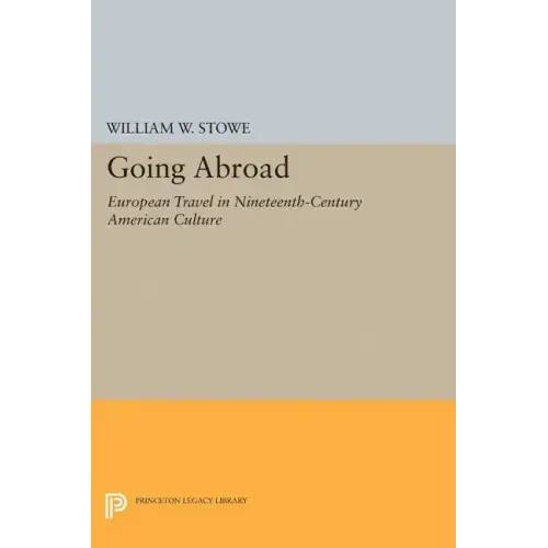 Going Abroad: European Travel in Nineteenth-Century American Culture