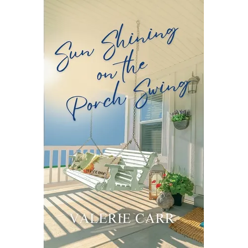 Sun Shining on the Porch Swing