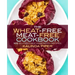 The Wheat-Free Meat-Free Cookbook: 100 Gluten-Free Vegetarian Recipes