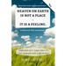 Wayne Dyer books' wisdom concentrated: HEAVEN ON EARTH IS NOT A PLACE - IT IS A FEELING: Compendium of Dr. Wayne Dyer's 55+ most significant tenets of