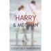 Harry & Meghan: Vol. 1: Rocking the Monarchy, Settling in California & How Dare They Be Happy