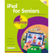 iPad for Seniors in Easy Steps: Covers All Models with Ipados 17