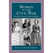 Women in the Civil War: Warriors, Patriots, Nurses, and Spies