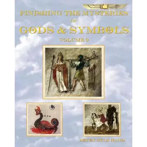 Finishing the Mysteries of Gods and Symbols: Volume 0