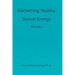 Reclaiming Healthy Sexual Energy: Revised
