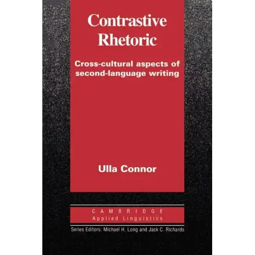 Contrastive Rhetoric: Cross-Cultural Aspects of Second Language Writing