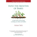 Into the Mouths of Babes: A Whole Foods Nutrition Guide to Feeding Your Infants and Toddlers
