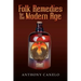 Folk Remedies for the Modern Age