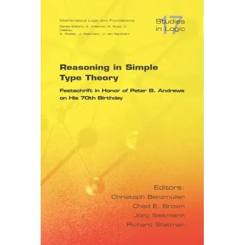 Reasoning in Simple Type Theory: Festschrift in Honor of Peter B. Andrews on His 70th Birthday