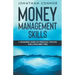 Money Management Skills: A Beginners Guide On Personal Finance And Living Debt Free