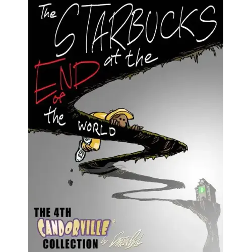 The Starbucks at the End of the World: The 4th Candorville Collection