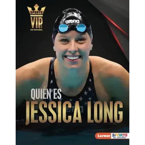 Quién Es Jessica Long (Meet Jessica Long): Superestrella de la Natación Paralímpica (Paralympic Swimming Superstar)