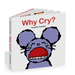 Why Cry?: A Lift-The-Flap Book about Feelings and Emotions