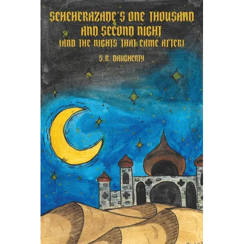 Scheherazade's One Thousand and Second Night (And the Nights That Came After)