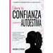 Libera tu CONFIANZA y aumenta tu AUTOESTIMA: Una guía para las adolescentes: Libera tu Superpoder Interno para conquistar el miedo y la duda en ti mis
