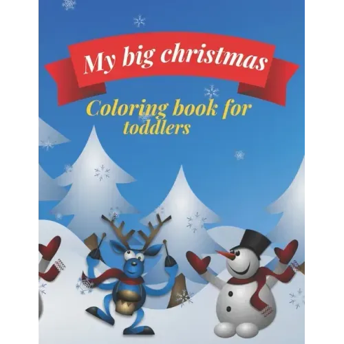 My big Christmas coloring book for toddlers: 30 Fun & Simple Coloring Pages For Kids Ages 1-4 years old