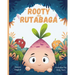 Rooty the Rutabaga: A Story About Vegetables, Inclusion and Seeing the Sunny Side of Life