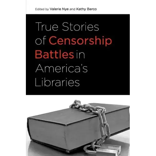 True Stories of Censorship Battles in America's Libraries