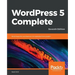 WordPress 5 Complete - Seventh Edition: Build beautiful and feature-rich websites from scratch
