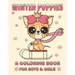 Winter Puppies A Coloring Book For Boys And Girls: Adorable Puppy Illustrations With A Cold Weather Theme