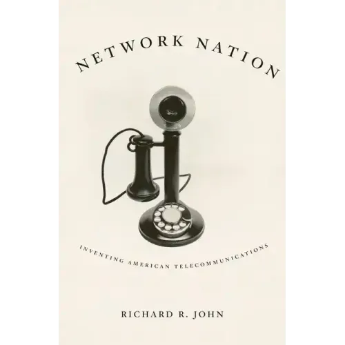Network Nation: Inventing American Telecommunications