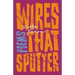Wires That Sputter: Poems