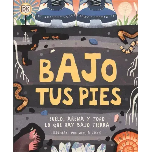 Bajo Tus Pies (Under Your Feet): Suelo, Arena Y Todo Lo Que Hay Bajo Tierra