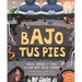 Bajo Tus Pies (Under Your Feet): Suelo, Arena Y Todo Lo Que Hay Bajo Tierra