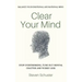Clear Your Mind: Stop Overthinking, Tune Out Mental Chatter And Worry Less - Balance Your Emotional And Rational Mind