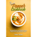 The Complete Paneer Cookbook: Insanely Delicious and Nutritious Paneer Cheese Snacks and Curries from India!