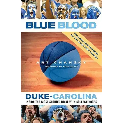 Blue Blood: Duke-Carolina: Inside the Most Storied Rivalry in College Hoops