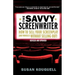 The Savvy Screenwriter: How to Sell Your Screenplay (and Yourself) Without Selling Out!