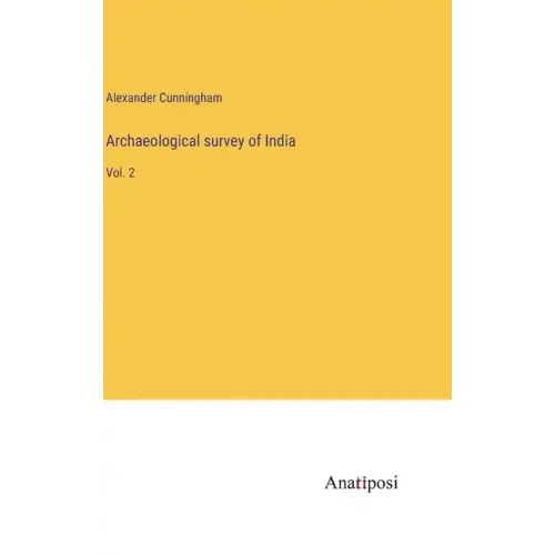 Archaeological survey of India: Vol. 2