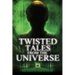 Twisted Tales From The Universe