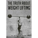 The Truth About Weight Lifting: (Original Version, Restored)