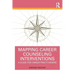 Mapping Career Counseling Interventions: A Guide for Career Practitioners