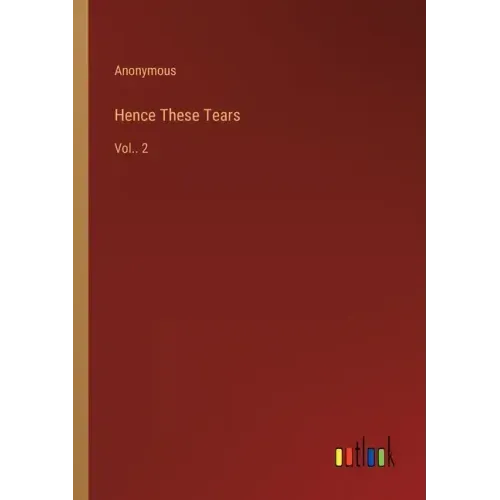 Hence These Tears: Vol.. 2