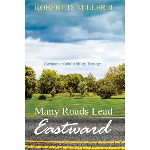 Many Roads Lead Eastward: Overtures to Catholic Biblical Theology