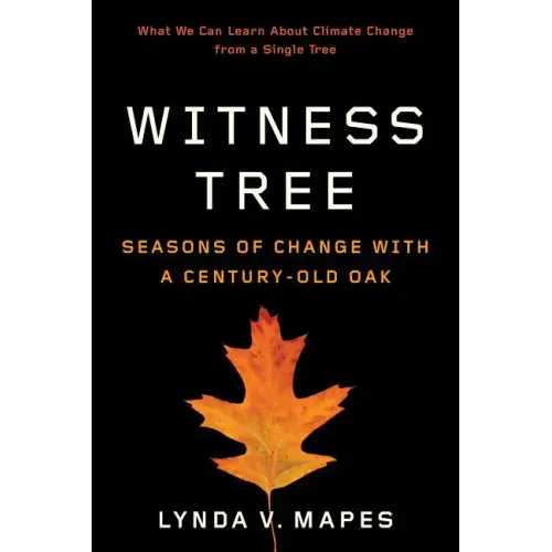 Witness Tree: Seasons of Change with a Century-Old Oak