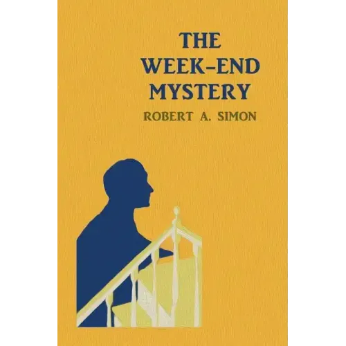 The Week-End Mystery: (A Golden-Age Mystery Reprint)