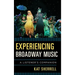 Experiencing Broadway Music: A Listener's Companion