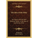 The Idea of the Holy: An Inquiry Into the Non Rational Factor in the Idea of the Divine 1926