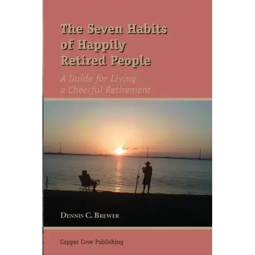 The Seven Habits of Happily Retired People