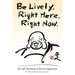 Be Lively, Right Here, Right Now: The Life Teachings of Morito Suganuma, 8th Dan Blackbelt Aikido Master