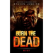 Burn The Dead: Riot (Book Three In The Zombie Saga)