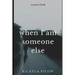 When I Am Someone Else