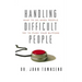 Handling Difficult People